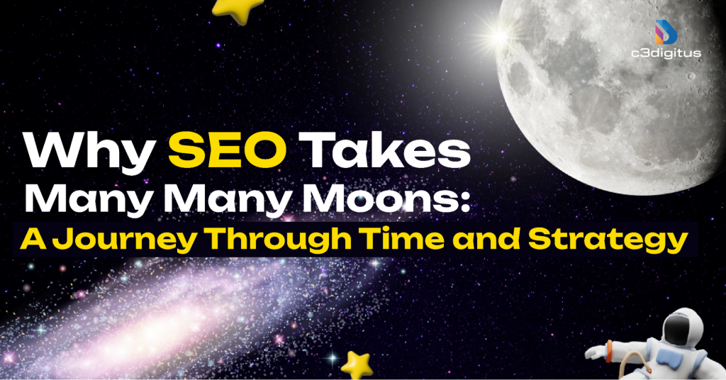 why seo takes many many moons a journey through time and strategy